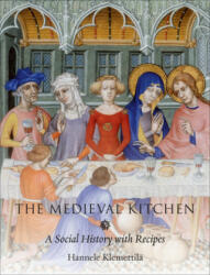 The Medieval Kitchen: A Social History with Recipes (2012)