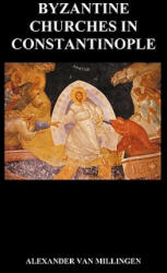 Byzantine Churches In Constantinople (Paperback) - Alexander van Millingen (2010)