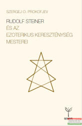 Szergej O. Prokofjev - Rudolf Steiner és az ezoterikus kereszténység mesterei (ISBN: 9786155906589)