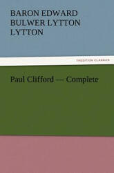 Paul Clifford - Complete - Baron Edward Bulwer Lytton Lytton (ISBN: 9783842431607)