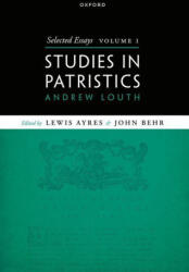 Selected Essays, Volume I Studies in Patristics (Hardback) - Louth, Prof Andrew (Emeritus Professor of Patristic and Byzantine Studies, Emeritus Professor of Patristic and Byzantine Studies, Department of Theology and Religion at Durham University) (Kemén