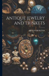 Antique Jewelry and Trinkets - FRED W. BURGESS (2023)