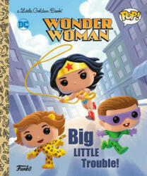 Wonder Woman: Big Little Trouble! (Funko Pop! ) - Golden Books (2024)