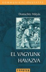 EL VAGYUNK HAVAZVA (ISBN: 9789632798011)