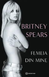 Femeia din mine - Britney Spears (ISBN: 9786303051543)