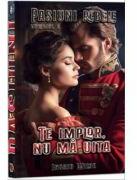Pasiuni rebele, Vol. 5, Te implor, nu ma uita - Ingrid Wilde (ISBN: 9786303100371)