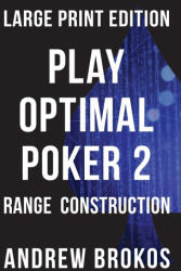 Play Optimal Poker 2: Range Construction - Andrew Brokos (2020)