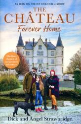 Chateau: Forever Home - Dick Strawbridge, Angel Strawbridge (2023)