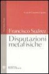 Disputazioni metafisiche. Testo latino a fronte - Francisco Suárez, F. Esposito (2007)