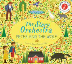 The Story Orchestra: Peter and the Wolf: Press the Note to Hear Prokofiev's Music - Jessica Courtney Tickle (ISBN: 9780711294172)