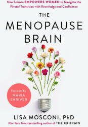 The Menopause Brain: New Science Empowers Women to Navigate the Pivotal Transition with Knowledge and Confidence - Maria Shriver (ISBN: 9780593541241)