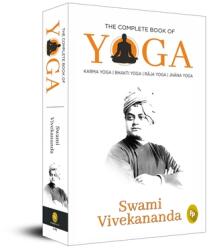 The Complete Book of Yoga: Karma Yoga, Bhakti Yoga, Raja Yoga, Jnana Yoga (ISBN: 9789389178784)