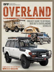 Overland: Project Guide to Offroad, Bug Out Overlanding Vehicles (ISBN: 9781959265108)