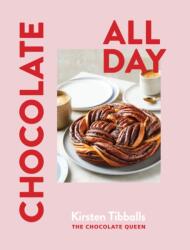 Chocolate All Day - Tibballs, Kirsten (ISBN: 9781922616883)