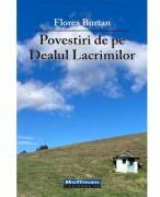 Povestiri de pe Dealul Lacrimilor - Florea Burtan (ISBN: 9786064618290)
