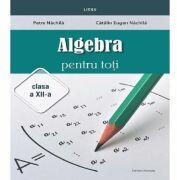Algebra pentru toti Clasa 12 - Petre Nachila (ISBN: 9786065359536)