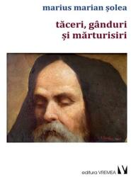 Taceri, ganduri si marturisiri - Marius Marian Solea (ISBN: 9786060811824)