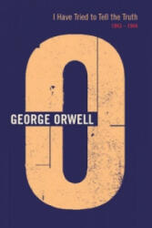 I Have Tried To Tell The Truth - George Orwell (ISBN: 9781846559488)