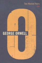 Two Wasted Years - George Orwell (ISBN: 9780436404092)