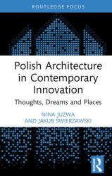 Polish Architecture in Contemporary Innovation - Nina Juzwa, Jakub Swierzawski (2023)