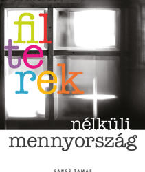 Filterek nélküli mennyország (ISBN: 9789633802564)