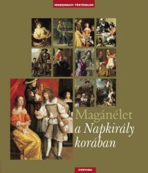 Magánélet a Napkirály korában (ISBN: 9789631359756)