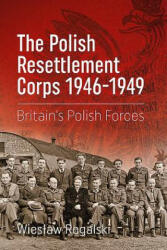 Polish Resettlement Corps 1946-1949 - Wies? aw Rogalski (2019)
