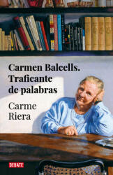 Carmen Balcells, traficante de palabras - CARME RIERA (2022)