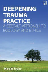 Deepening Trauma Practice: A Gestalt Approach to Ecology and Ethics - TAYLOR (2021)