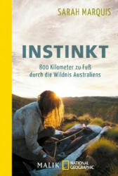 Instinkt - 800 Kilometer zu Fuß durch die Wildnis Australiens - Sarah Marquis, Barbara Neeb, Bettina Müller Renzoni (2017)