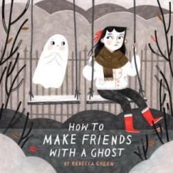 How to Make Friends with a Ghost - Rebecca Green (2017)