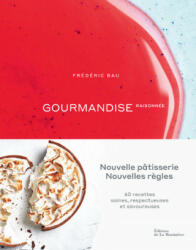 Gourmandise raisonnée - Frédéric Bau, Thierry Hanh, Bénédicte Bortoli, Julie Schwob (ISBN: 9782732492568)