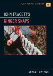 John Fawcett's Ginger Snaps - Ernest Mathijs (2013)