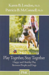 PLAY TOGETHER STAY TOGETHER - PATRICIA MCCONNELL (ISBN: 9781891767128)