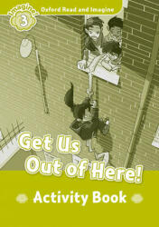 Oxford Read and Imagine: Level 3: Get Us Out of Here! Activity Book - Paul Shipton (ISBN: 9780194736794)