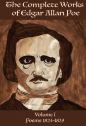 The Complete Works of Edgar Allen Poe Volume 1: Poems 1824-1829 - Edgar Allen Poe (ISBN: 9781532902802)