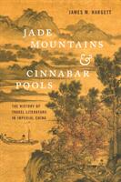 Jade Mountains and Cinnabar Pools: The History of Travel Literature in Imperial China (ISBN: 9780295744476)