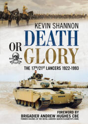 Death or Glory: The 17th/21st Lancers 1922-1993 (ISBN: 9781781558201)