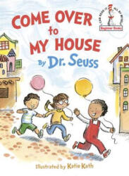 Come over to My House - Dr. Seuss, Katie Kath (ISBN: 9780553536652)