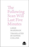The Following Scan Will Last Five Minutes: Poems 2005-2017 by Lieke Marsman (ISBN: 9781786942135)