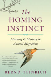 The Homing Instinct: Meaning and Mystery in Animal Migration (ISBN: 9780544484016)