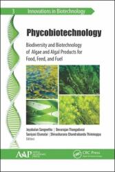 Phycobiotechnology: Biodiversity and Biotechnology of Algae and Algal Products for Food Feed and Fuel (ISBN: 9781771888967)
