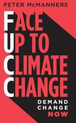 Face Up to Climate Change: Demand change now (ISBN: 9780955736940)