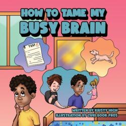 How To Tame My Busy Brain (ISBN: 9780578915142)
