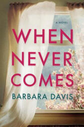When Never Comes - Barbara Davis (ISBN: 9781477808917)