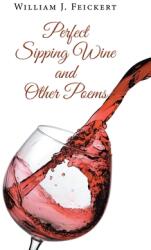 Perfect Sipping Wine and Other Poems (ISBN: 9781098074906)