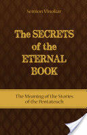 The Secrets of the Eternal Book: The Meaning of the Stories of the Pentateuch (ISBN: 9781897448847)