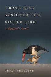 I Have Been Assigned the Single Bird (ISBN: 9780820357379)