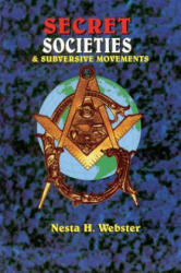 Secret Societies & Submersive Movements - Nesta H. Webster (ISBN: 9781617590474)