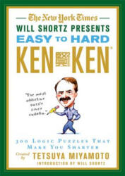 The New York Times Will Shortz Presents Easy to Hard KenKen: 300 Logic Puzzles That Make You Smarter - Tetsuya Miyamoto, Will Shortz (ISBN: 9780312644987)